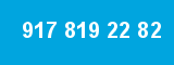 917 819 22 82